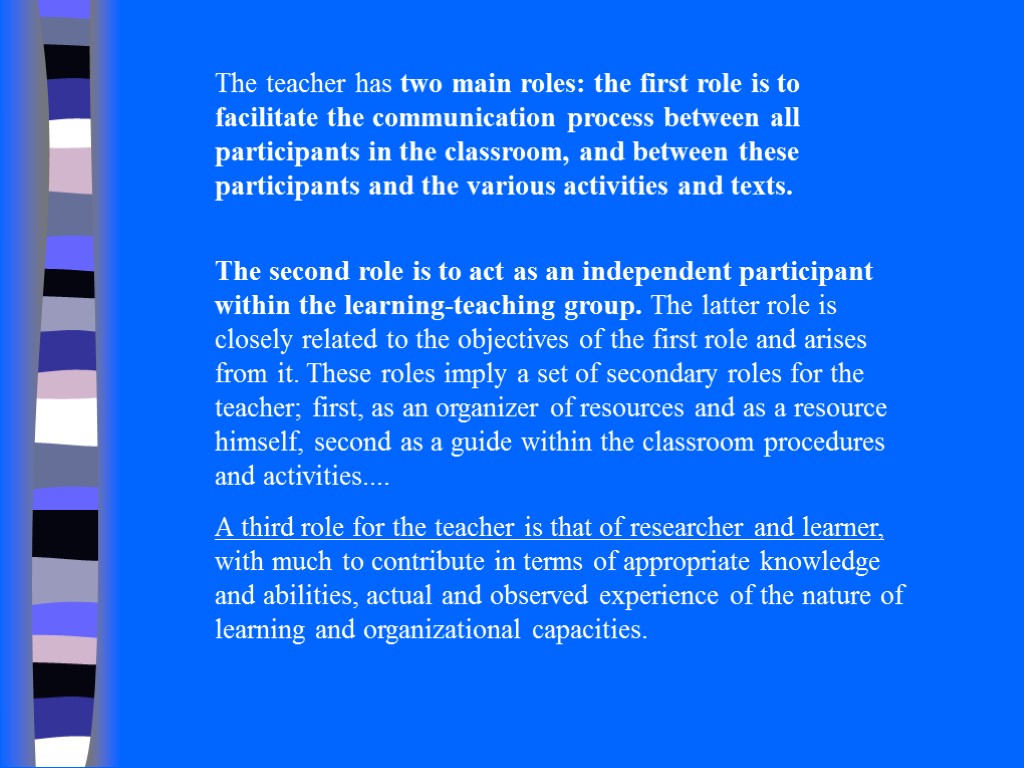 The teacher has two main roles: the first role is to facilitate the communication